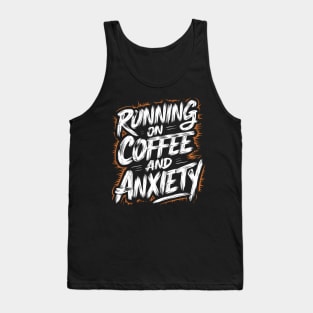 Running On Coffee And Anxiety Tank Top